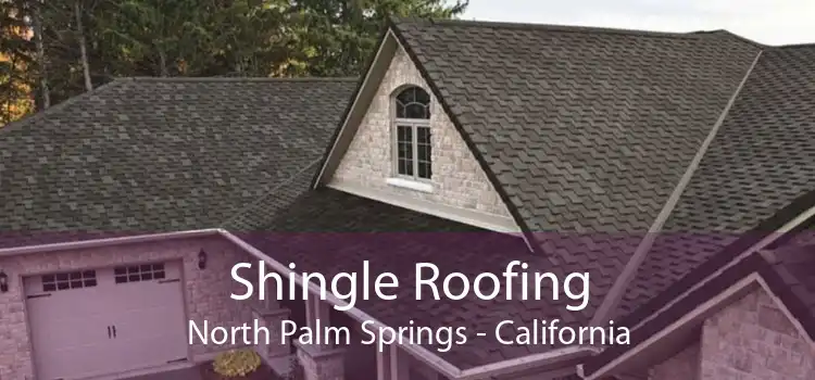 Shingle Roofing North Palm Springs - California