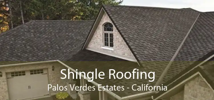 Shingle Roofing Palos Verdes Estates - California