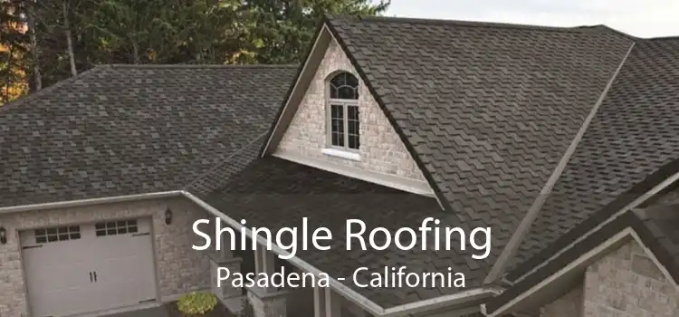 Shingle Roofing Pasadena - California