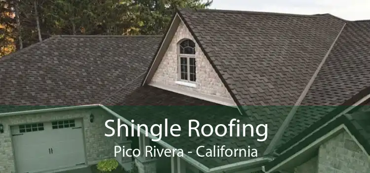 Shingle Roofing Pico Rivera - California