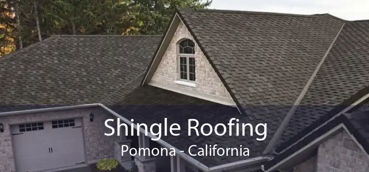 Shingle Roofing Pomona - California