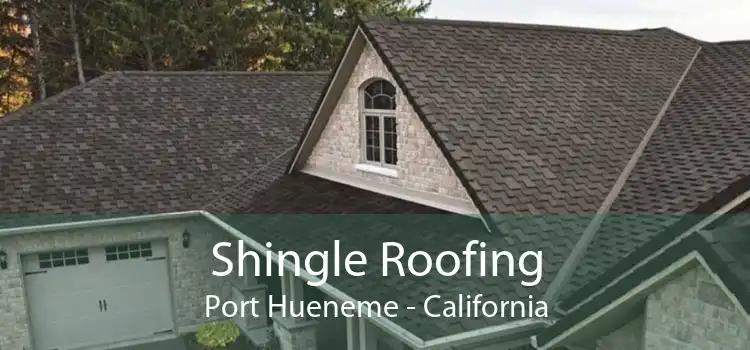 Shingle Roofing Port Hueneme - California