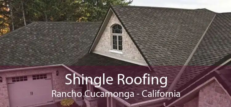 Shingle Roofing Rancho Cucamonga - California