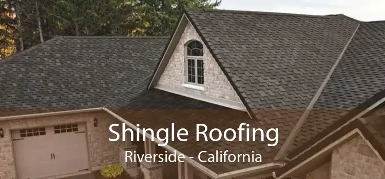 Shingle Roofing Riverside - California