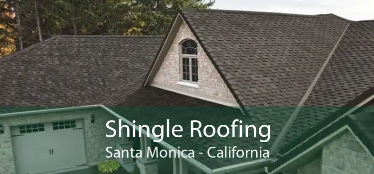 Shingle Roofing Santa Monica - California