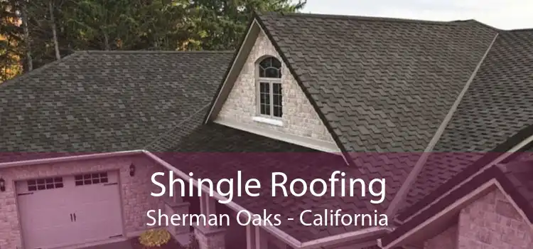 Shingle Roofing Sherman Oaks - California