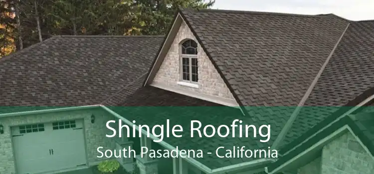 Shingle Roofing South Pasadena - California