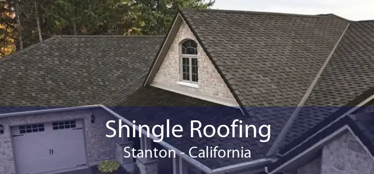 Shingle Roofing Stanton - California