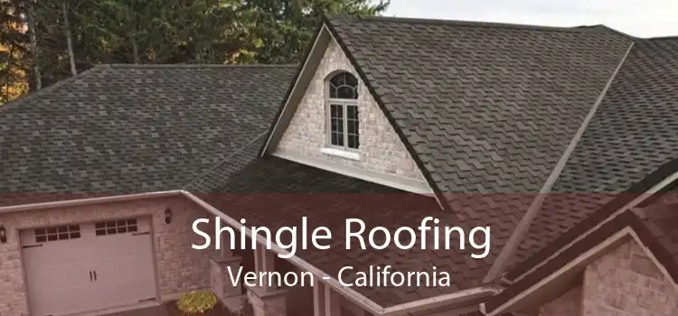 Shingle Roofing Vernon - California