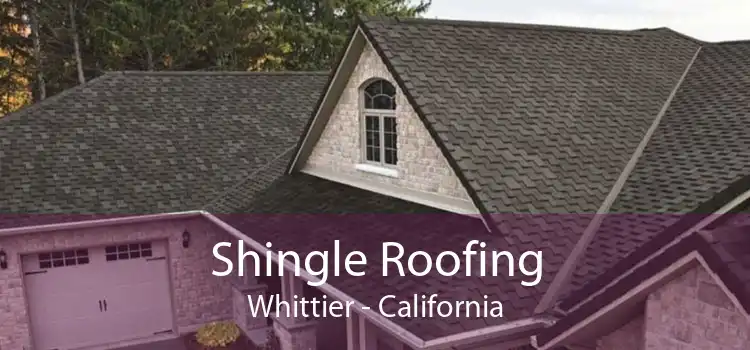 Shingle Roofing Whittier - California