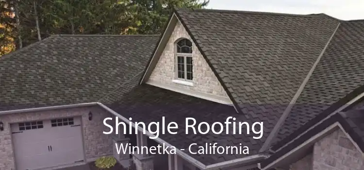 Shingle Roofing Winnetka - California