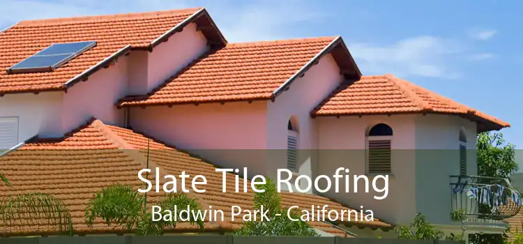 Slate Tile Roofing Baldwin Park - California