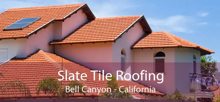 Slate Tile Roofing Bell Canyon - California