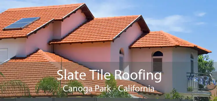 Slate Tile Roofing Canoga Park - California