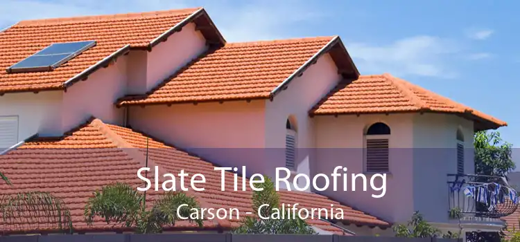 Slate Tile Roofing Carson - California