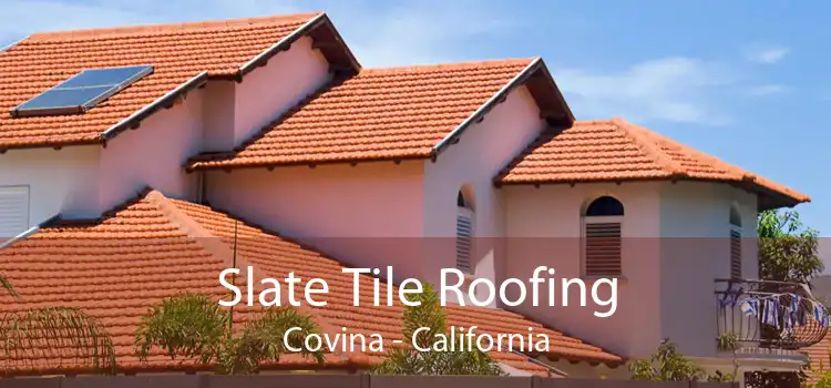 Slate Tile Roofing Covina - California