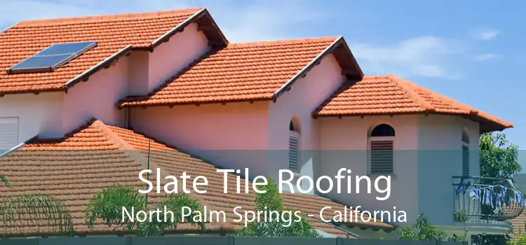 Slate Tile Roofing North Palm Springs - California