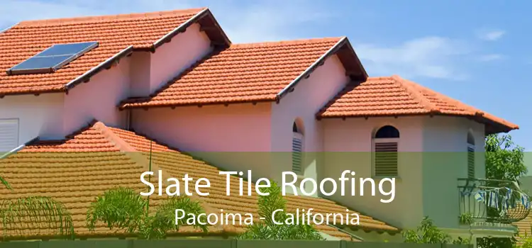 Slate Tile Roofing Pacoima - California