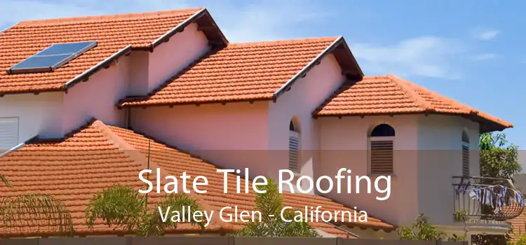 Slate Tile Roofing Valley Glen - California