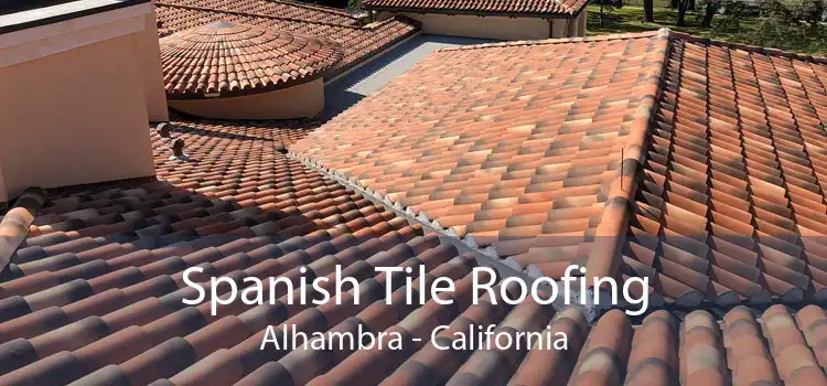 Spanish Tile Roofing Alhambra - California