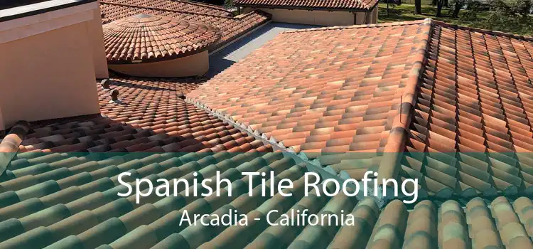 Spanish Tile Roofing Arcadia - California