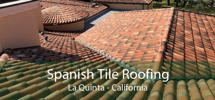 Spanish Tile Roofing La Quinta - California