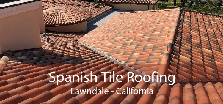 Spanish Tile Roofing Lawndale - California