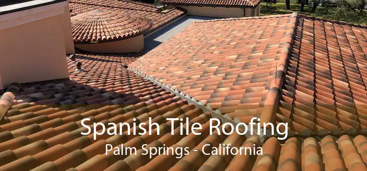 Spanish Tile Roofing Palm Springs - California