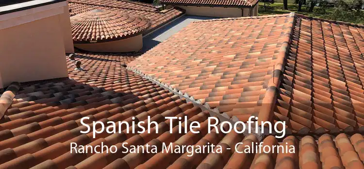 Spanish Tile Roofing Rancho Santa Margarita - California