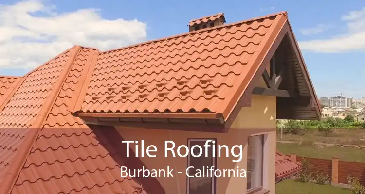 Tile Roofing Burbank - California