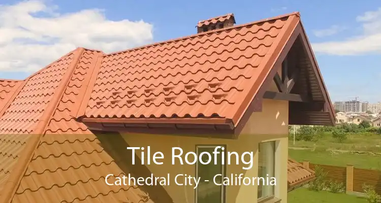 Tile Roofing Cathedral City - California