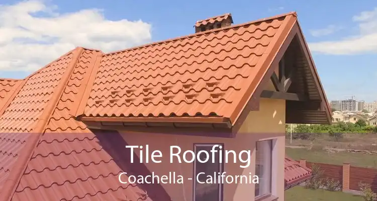 Tile Roofing Coachella - California