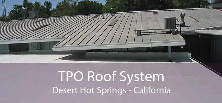 TPO Roof System Desert Hot Springs - California