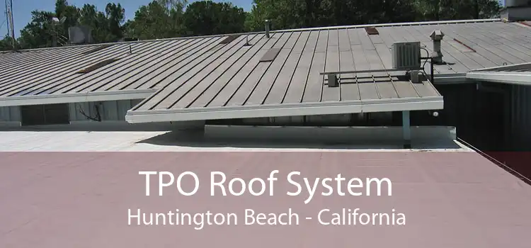 TPO Roof System Huntington Beach - California