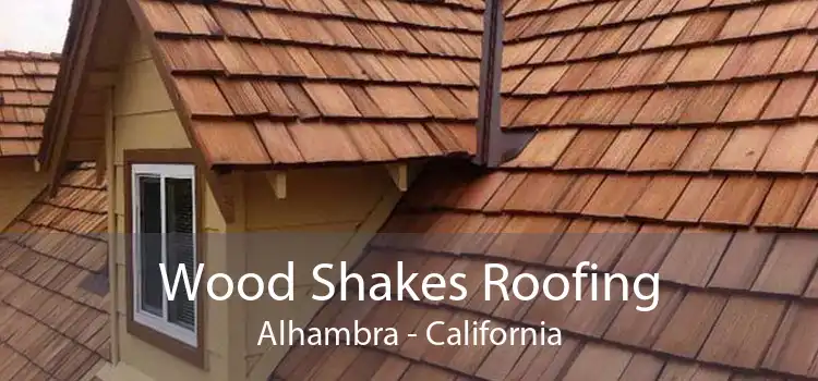 Wood Shakes Roofing Alhambra - California