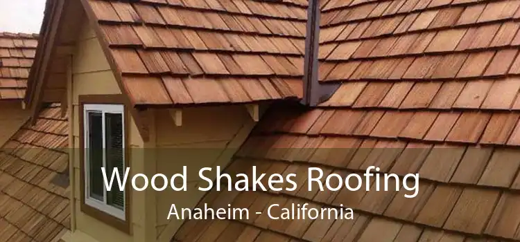 Wood Shakes Roofing Anaheim - California