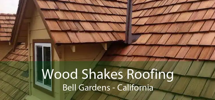 Wood Shakes Roofing Bell Gardens - California