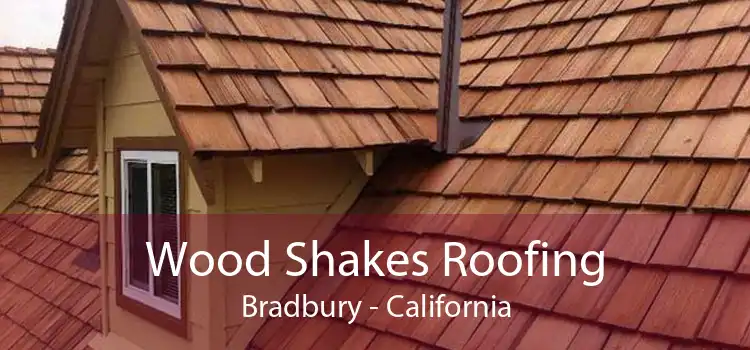 Wood Shakes Roofing Bradbury - California