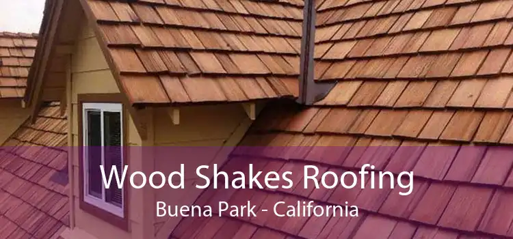 Wood Shakes Roofing Buena Park - California