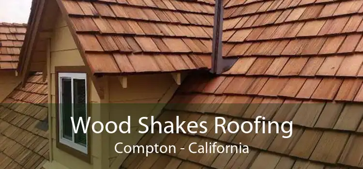 Wood Shakes Roofing Compton - California