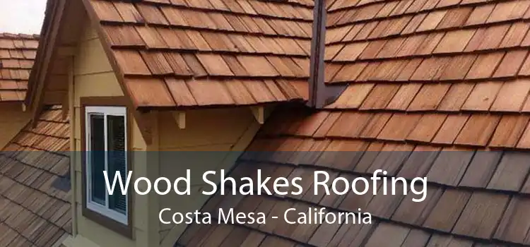 Wood Shakes Roofing Costa Mesa - California