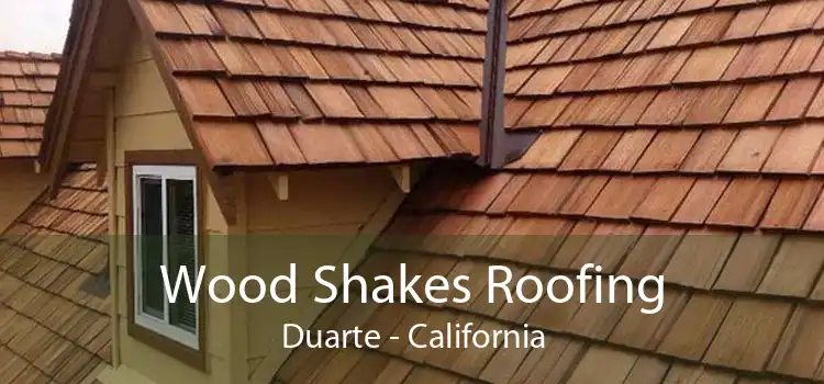 Wood Shakes Roofing Duarte - California