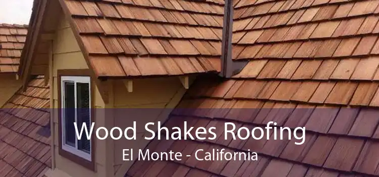 Wood Shakes Roofing El Monte - California