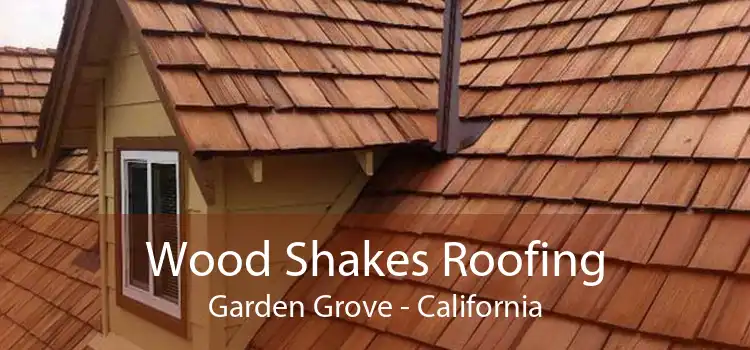 Wood Shakes Roofing Garden Grove - California