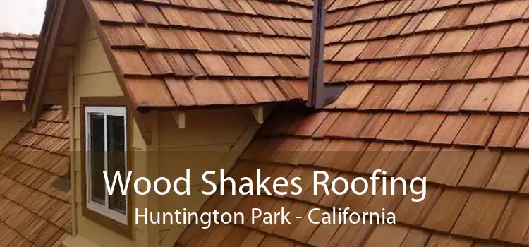 Wood Shakes Roofing Huntington Park - California