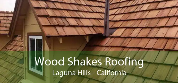 Wood Shakes Roofing Laguna Hills - California