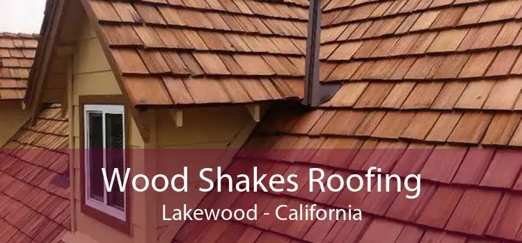 Wood Shakes Roofing Lakewood - California