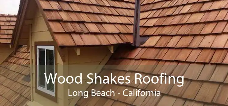 Wood Shakes Roofing Long Beach - California