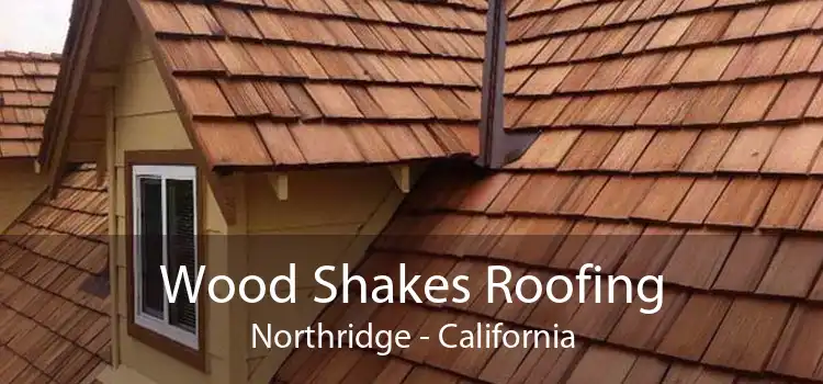 Wood Shakes Roofing Northridge - California