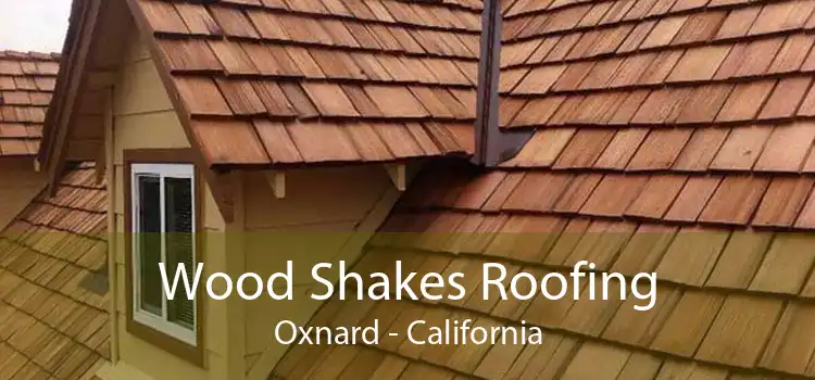 Wood Shakes Roofing Oxnard - California